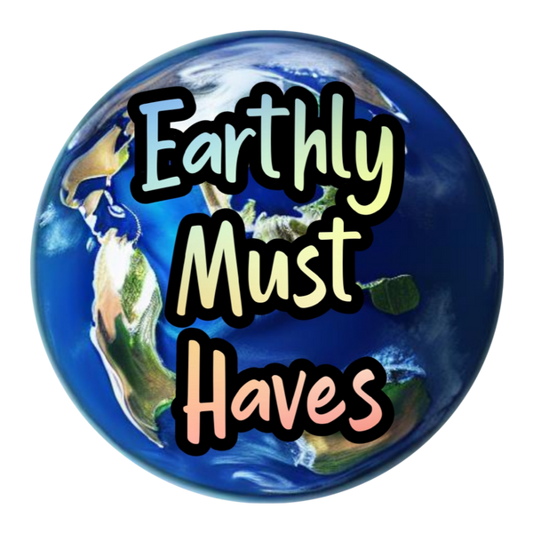 Earthly Must Haves